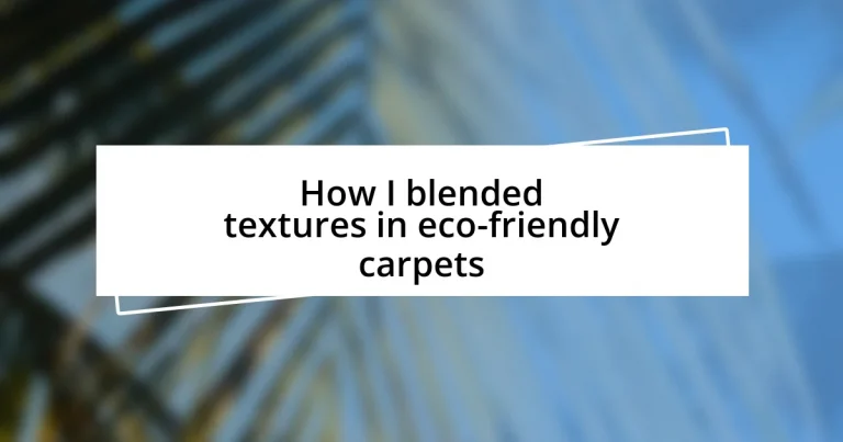 How I blended textures in eco-friendly carpets