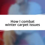 How I combat winter carpet issues