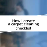 How I create a carpet cleaning checklist