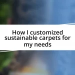 How I customized sustainable carpets for my needs