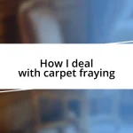 How I deal with carpet fraying