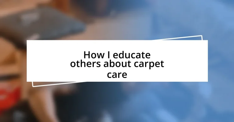 How I educate others about carpet care