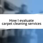 How I evaluate carpet cleaning services