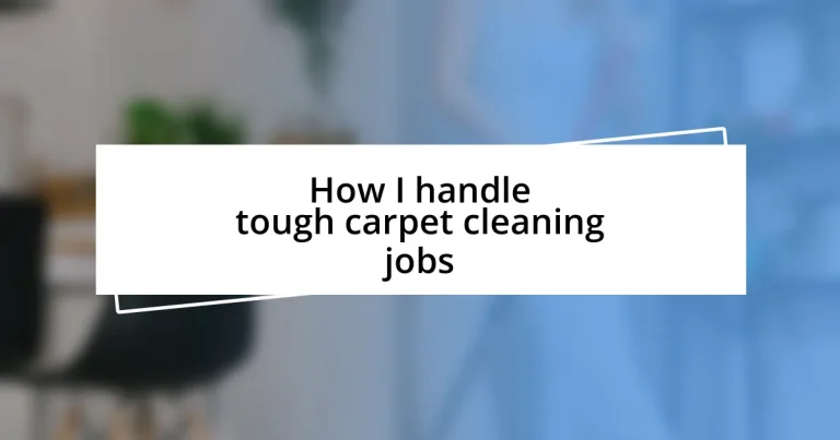 How I handle tough carpet cleaning jobs