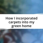 How I incorporated carpets into my green home