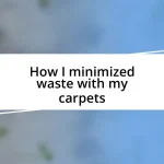 How I minimized waste with my carpets