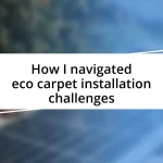 How I navigated eco carpet installation challenges