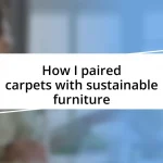 How I paired carpets with sustainable furniture