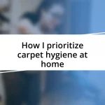 How I prioritize carpet hygiene at home