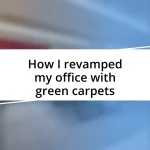 How I revamped my office with green carpets