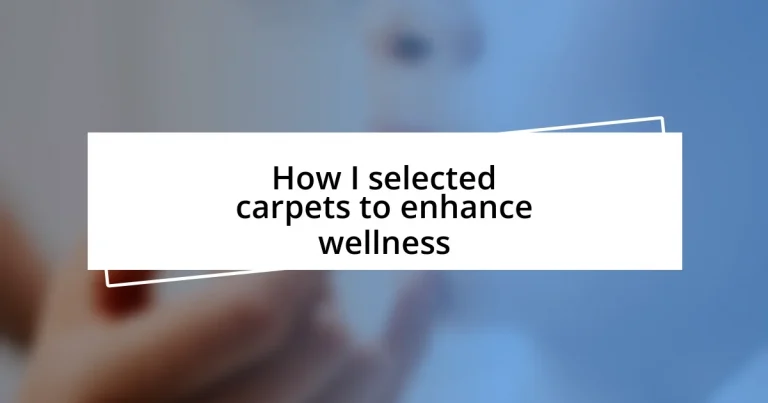 How I selected carpets to enhance wellness