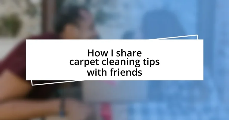 How I share carpet cleaning tips with friends