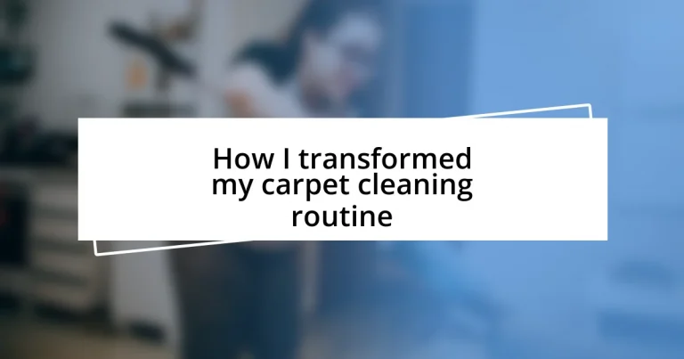 How I transformed my carpet cleaning routine