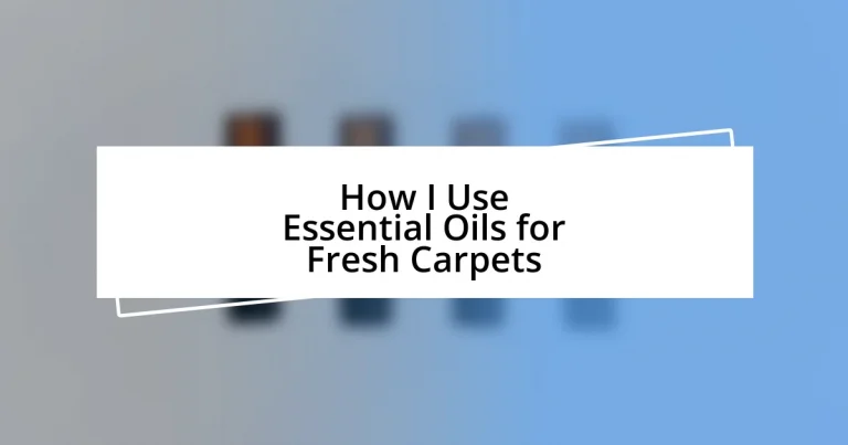 How I Use Essential Oils for Fresh Carpets