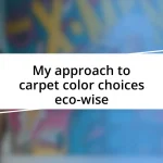 My approach to carpet color choices eco-wise