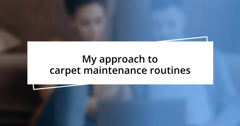 My approach to carpet maintenance routines