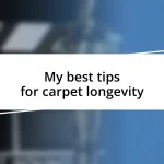 My best tips for carpet longevity