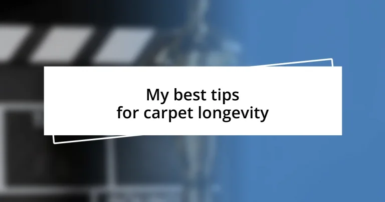 My best tips for carpet longevity