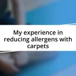 My experience in reducing allergens with carpets