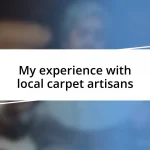 My experience with local carpet artisans