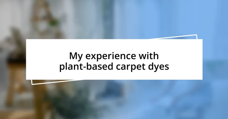 My experience with plant-based carpet dyes