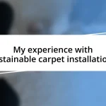 My experience with sustainable carpet installations