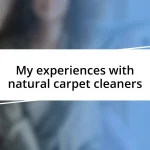 My experiences with natural carpet cleaners