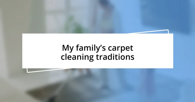 My family’s carpet cleaning traditions