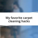 My favorite carpet cleaning hacks