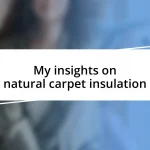 My insights on natural carpet insulation