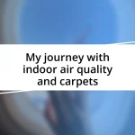 My journey with indoor air quality and carpets