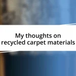 My thoughts on recycled carpet materials