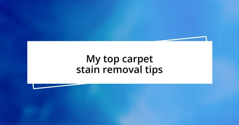 My top carpet stain removal tips