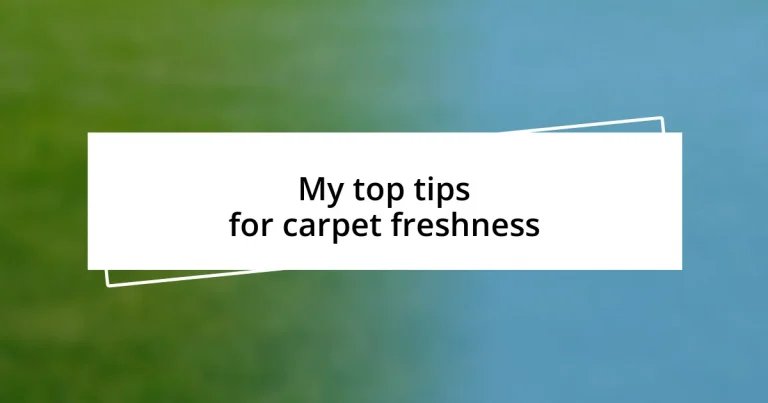 My top tips for carpet freshness