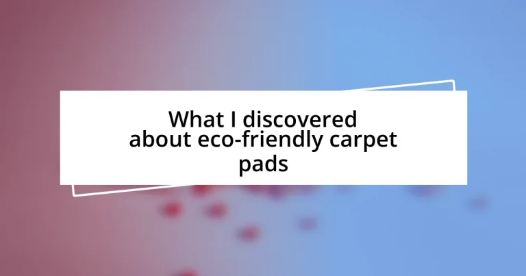 What I discovered about eco-friendly carpet pads