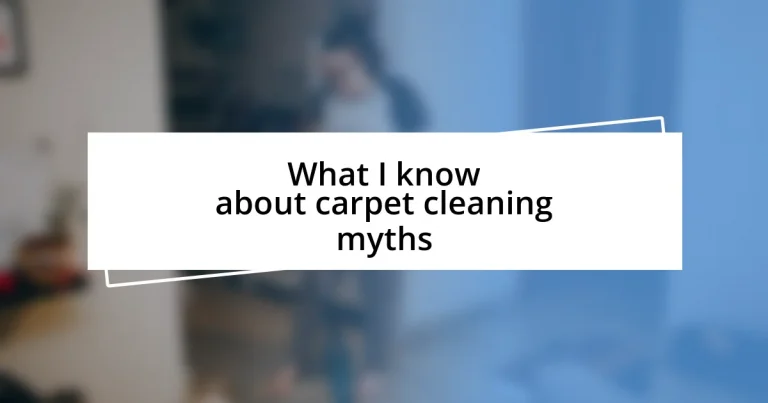 What I know about carpet cleaning myths