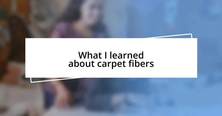 What I learned about carpet fibers