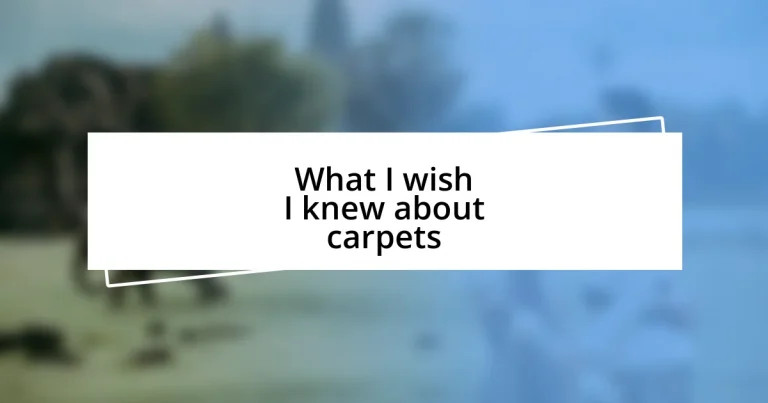 What I wish I knew about carpets