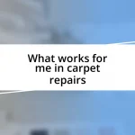 What works for me in carpet repairs