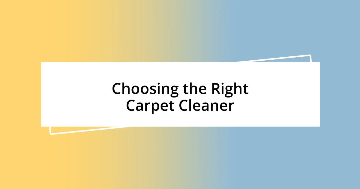 Choosing the Right Carpet Cleaner