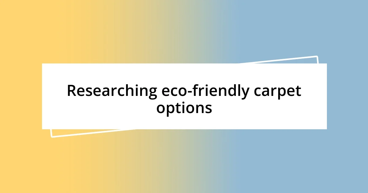 Researching eco-friendly carpet options