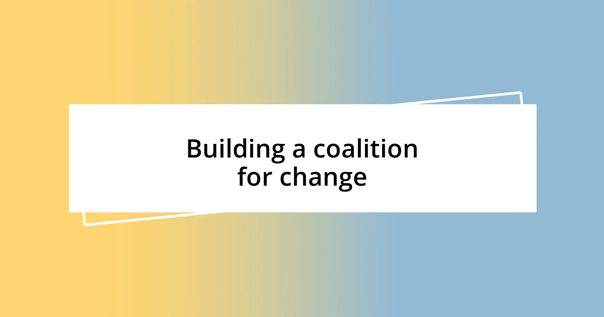 Building a coalition for change