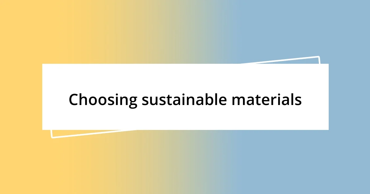 Choosing sustainable materials