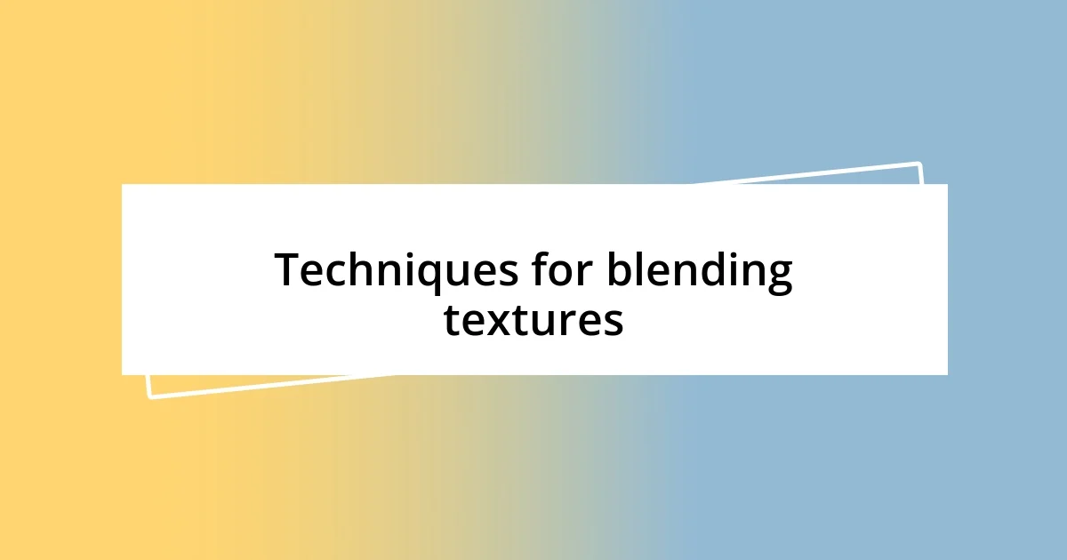 Techniques for blending textures