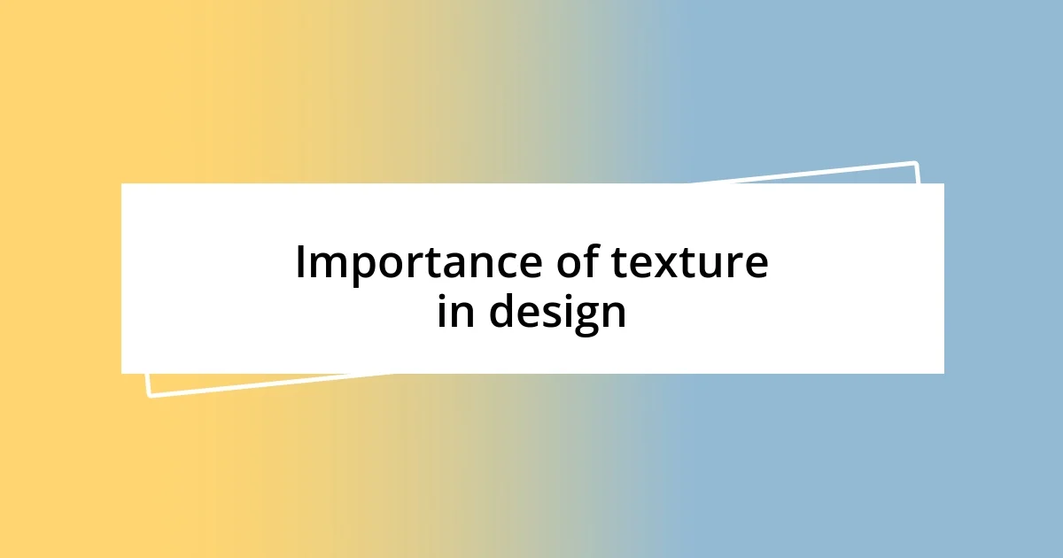 Importance of texture in design