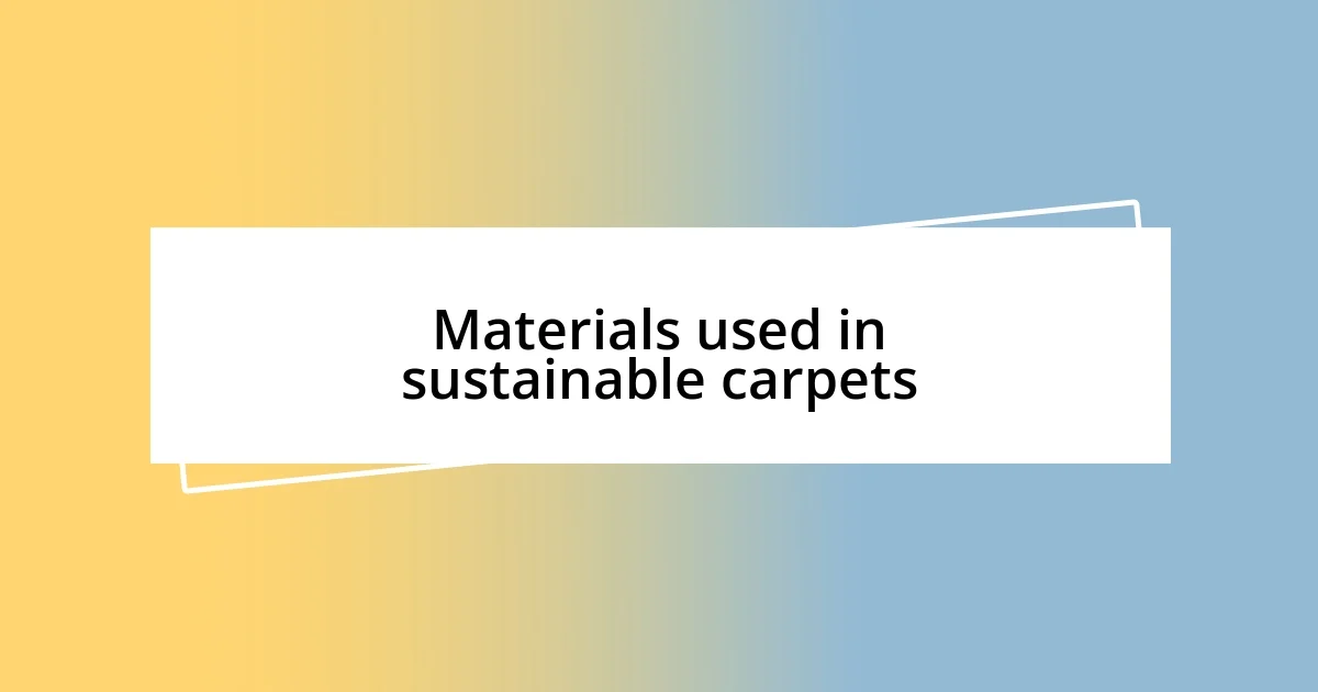 Materials used in sustainable carpets