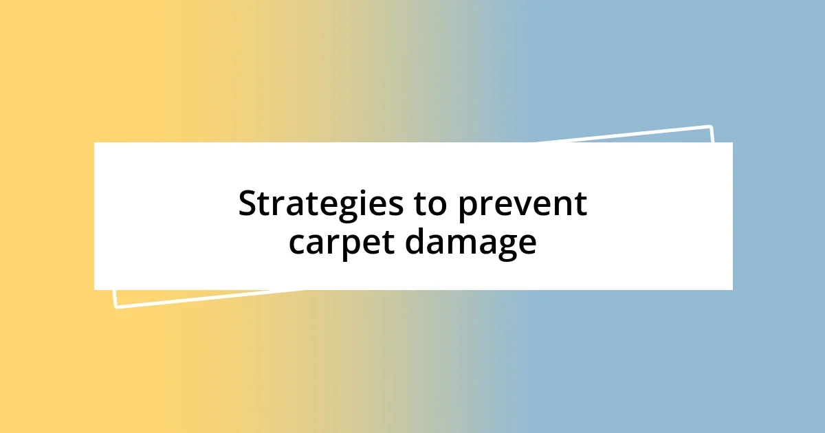 Strategies to prevent carpet damage