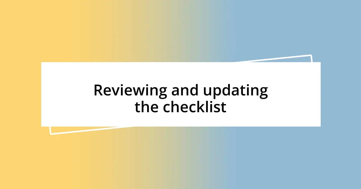 Reviewing and updating the checklist