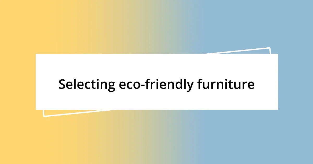 Selecting eco-friendly furniture