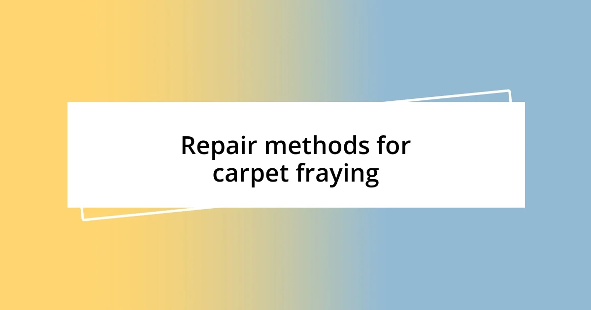 Repair methods for carpet fraying